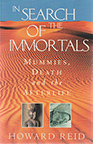 IN SEARCH OF THE IMMORTALS